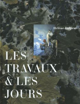 Hélène Delprat, les travaux et les jours